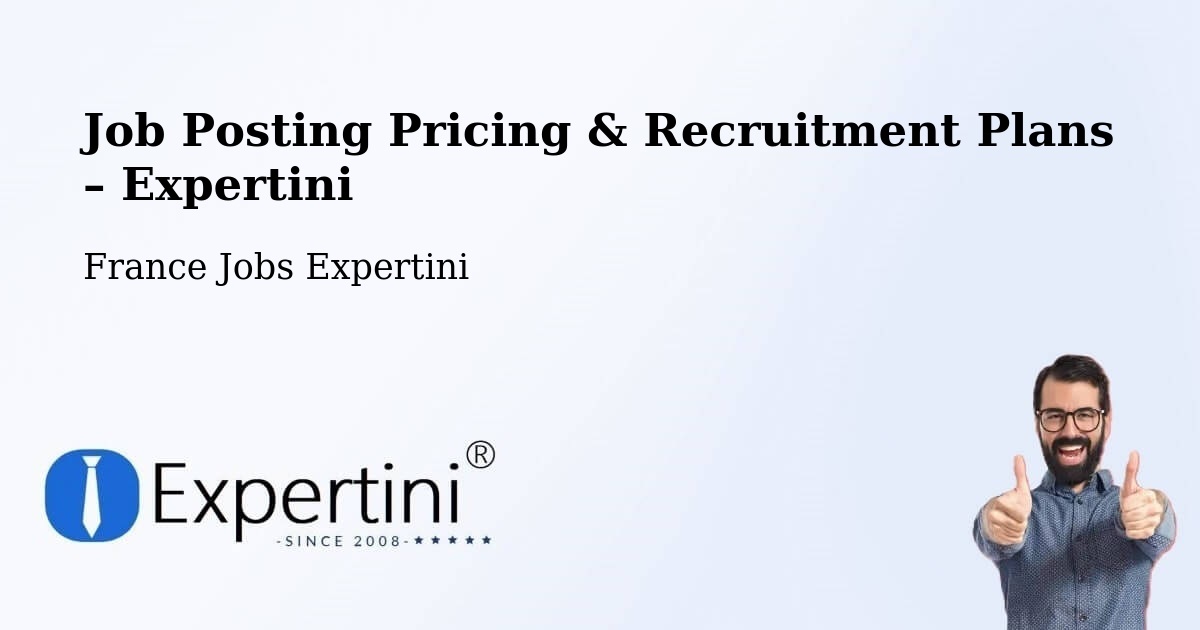 Job Posting Pricing & Recruitment Plans – Le Vigen - Le Vigen, France Jobs Expertini
